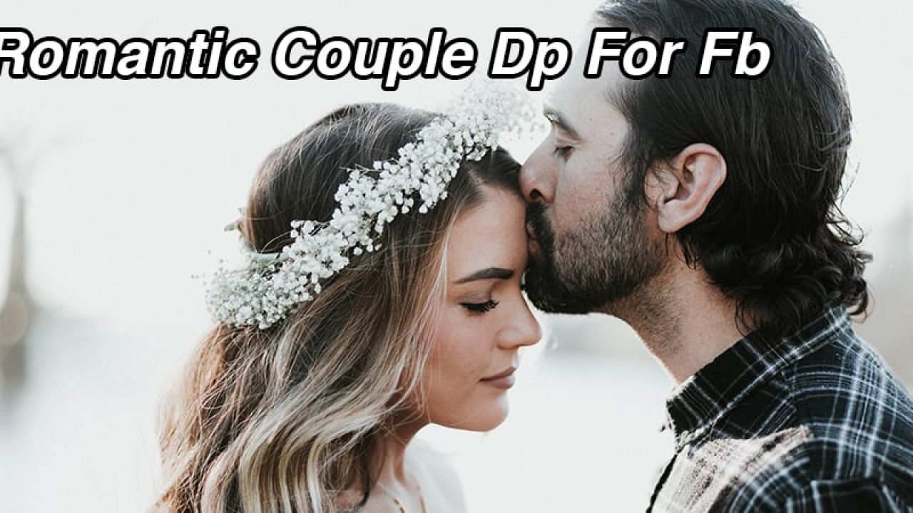 30 Romantic Couple Dp For Fb Romantic Dp For Whatsapp Profile Picture All Wishes Images Images For Whatsapp