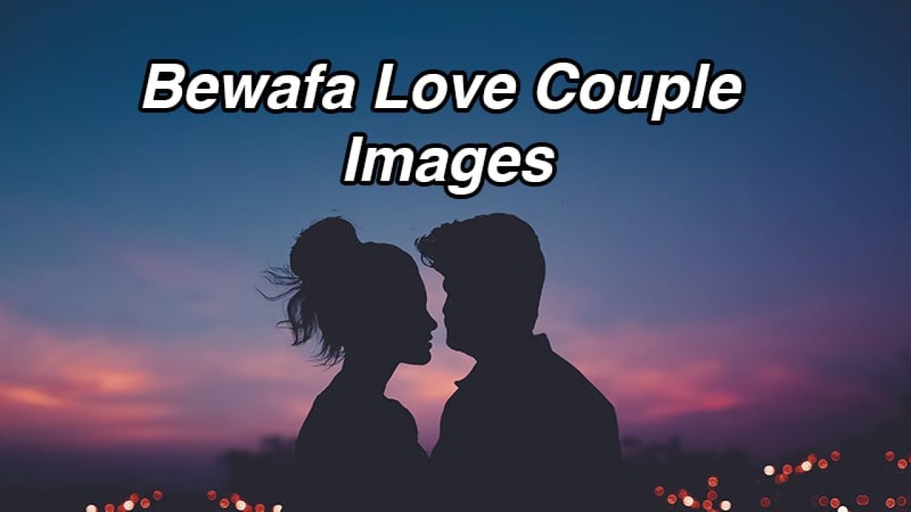 30+ Bewafa Love Couple Images For 2022|| Love Bewafa Shayari Images
