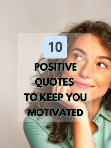 10 positive quotes to keep you motivated